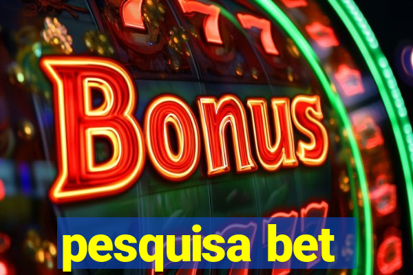 pesquisa bet