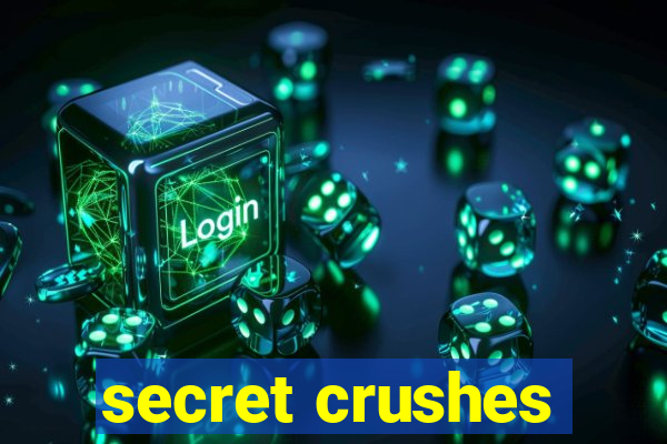 secret crushes