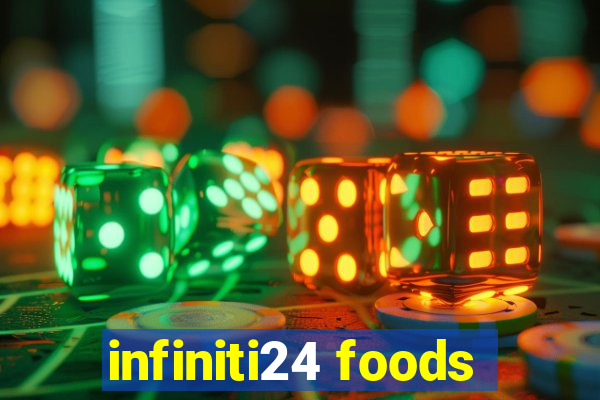 infiniti24 foods