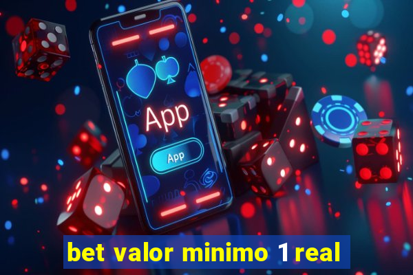 bet valor minimo 1 real