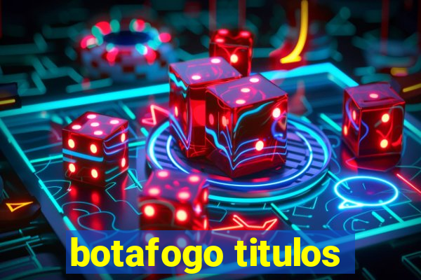 botafogo titulos