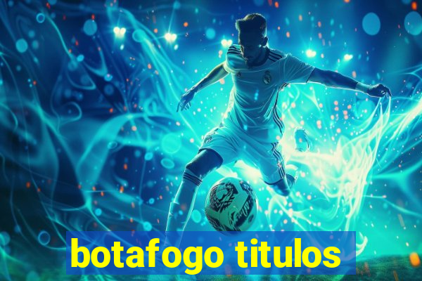 botafogo titulos