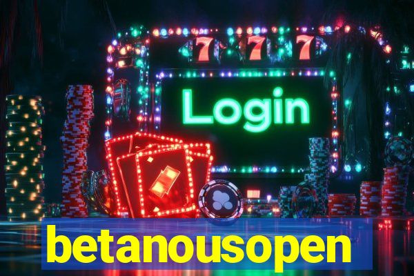 betanousopen