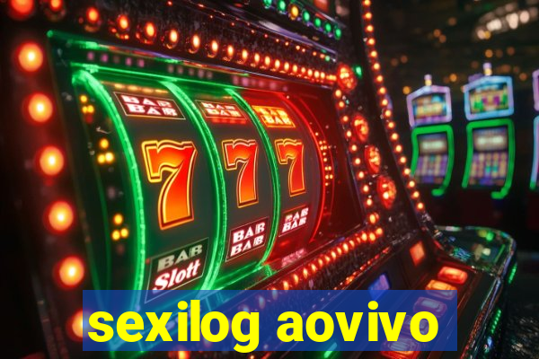 sexilog aovivo