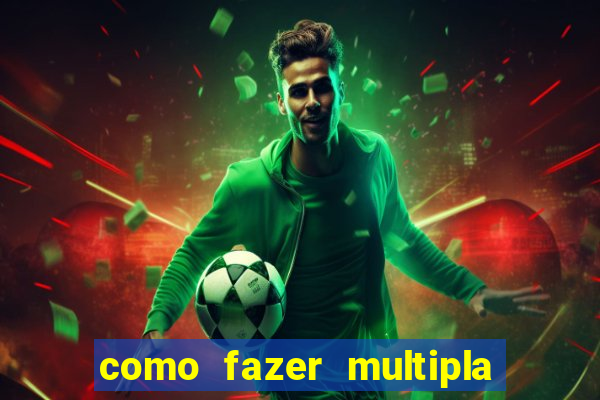 como fazer multipla na bet365