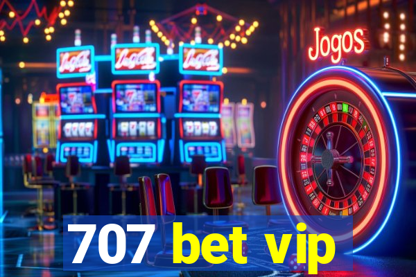 707 bet vip