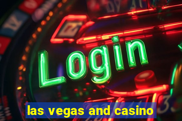 las vegas and casino