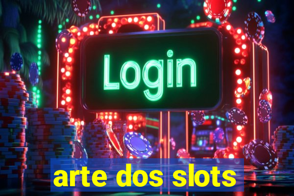 arte dos slots