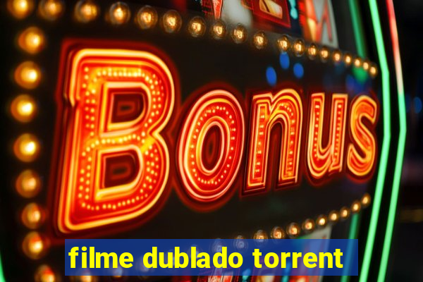 filme dublado torrent