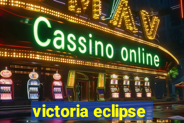 victoria eclipse