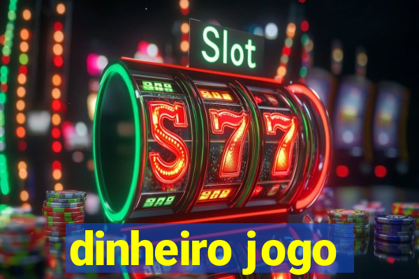 dinheiro jogo