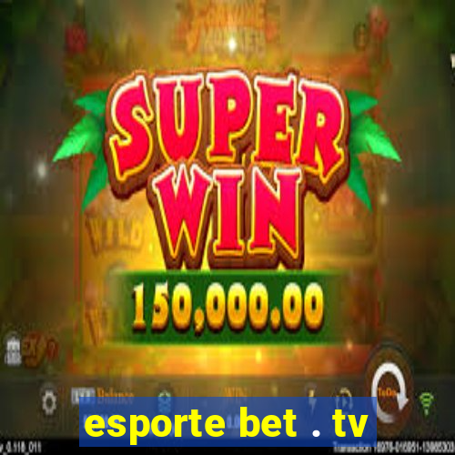 esporte bet . tv