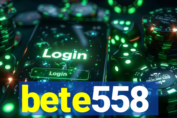 bete558