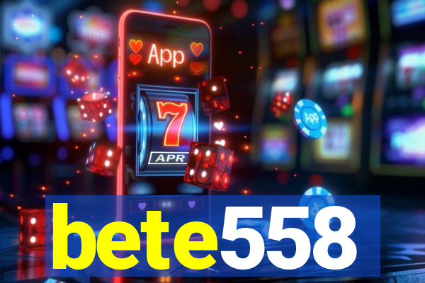 bete558