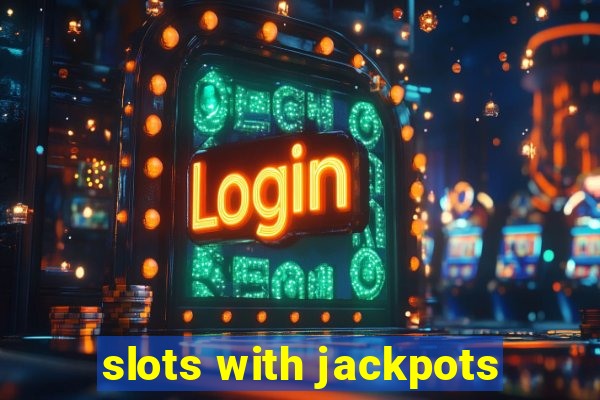 slots with jackpots