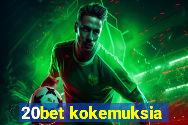 20bet kokemuksia