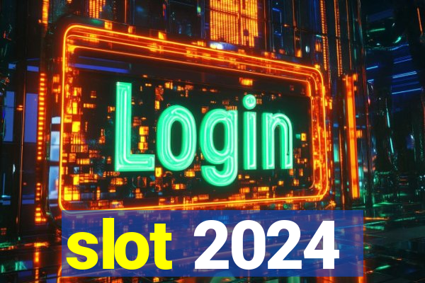 slot 2024