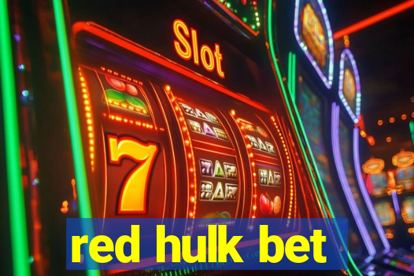 red hulk bet