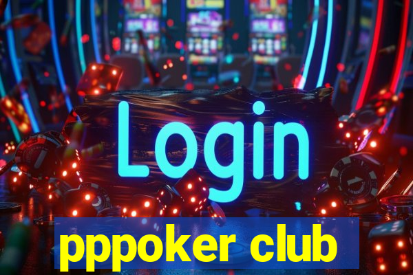 pppoker club