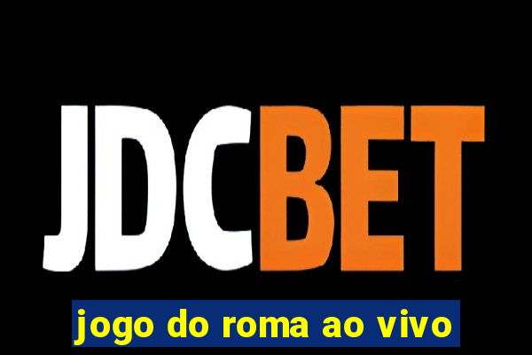 jogo do roma ao vivo