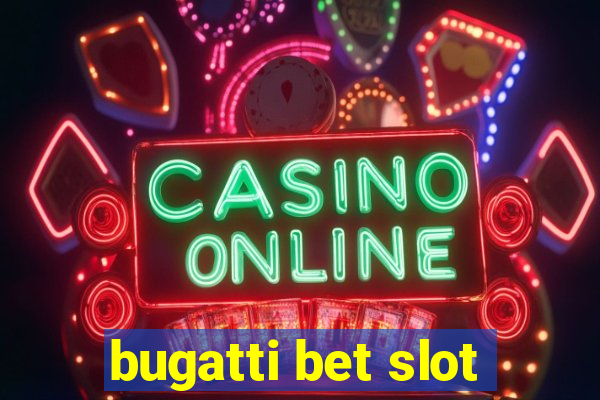 bugatti bet slot