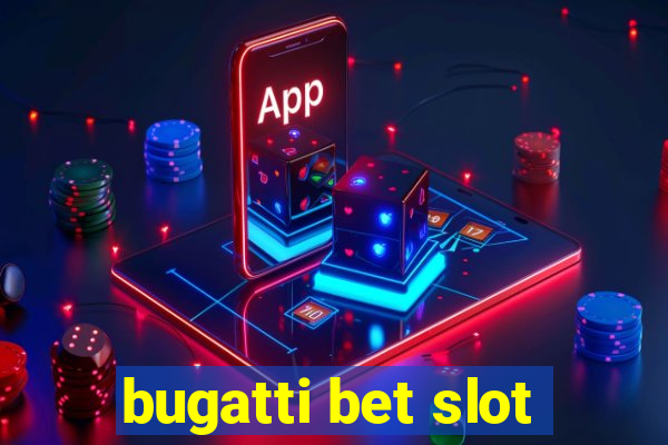 bugatti bet slot