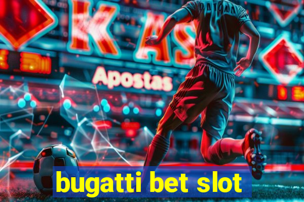 bugatti bet slot