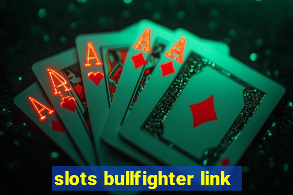 slots bullfighter link