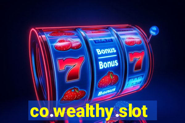 co.wealthy.slots