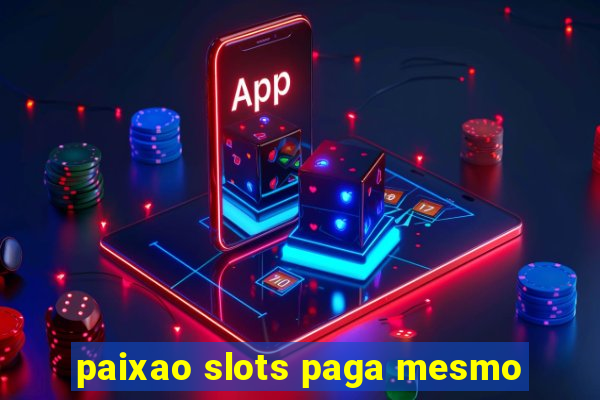 paixao slots paga mesmo