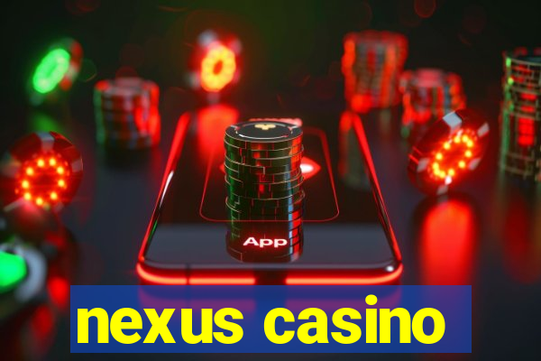 nexus casino