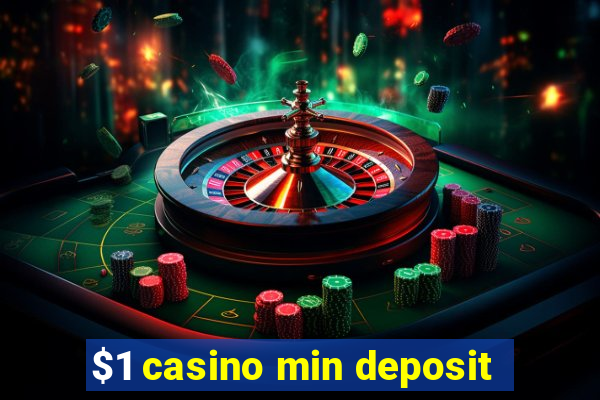 $1 casino min deposit