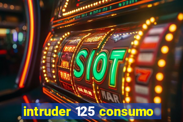 intruder 125 consumo