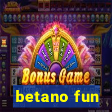 betano fun