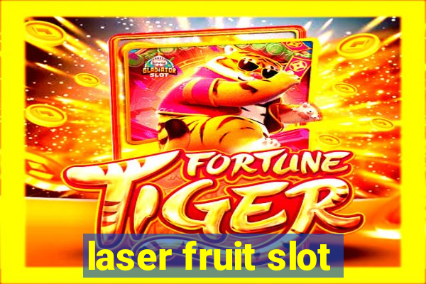 laser fruit slot