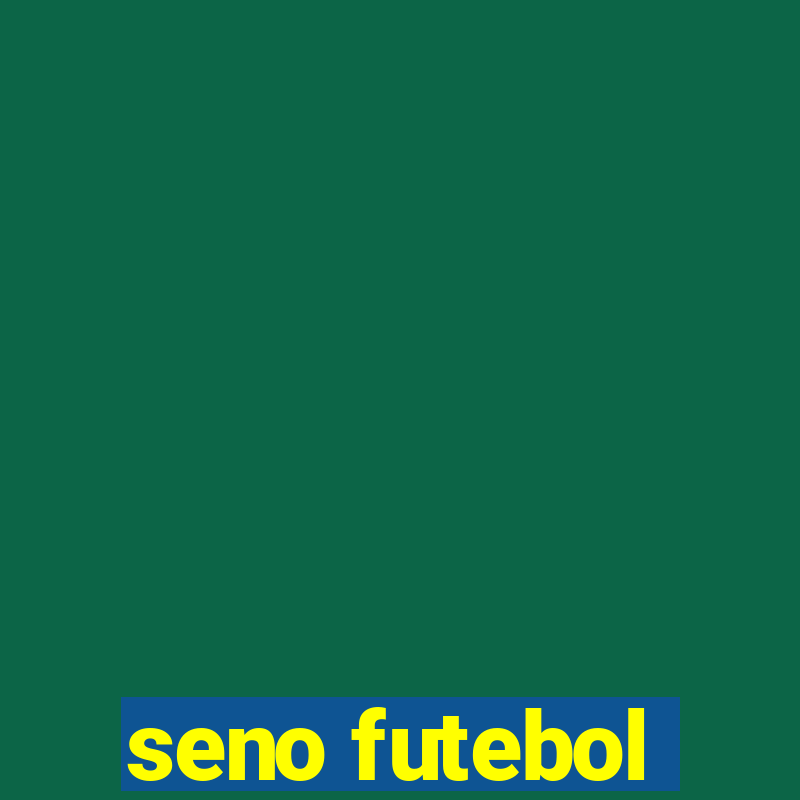 seno futebol