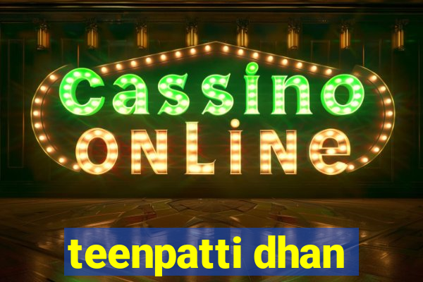 teenpatti dhan