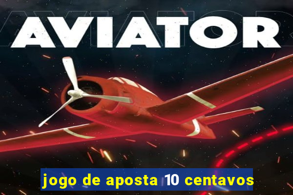 jogo de aposta 10 centavos