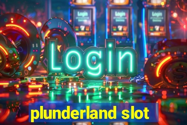 plunderland slot