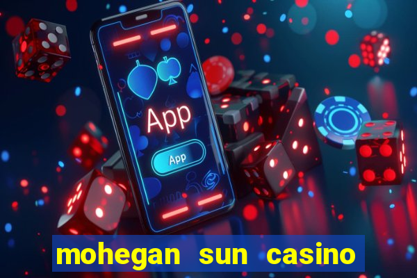 mohegan sun casino uncasville connecticut