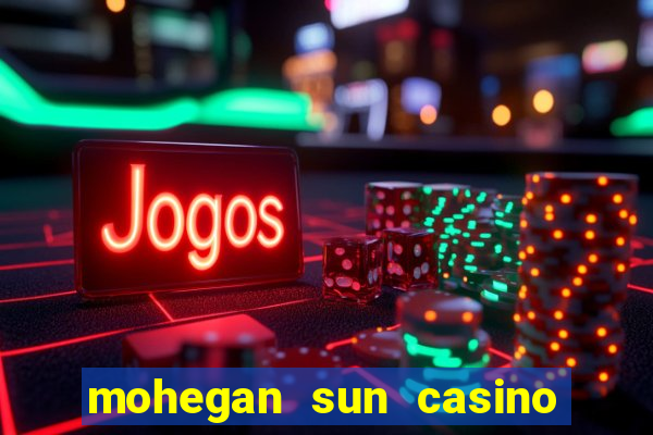 mohegan sun casino uncasville connecticut