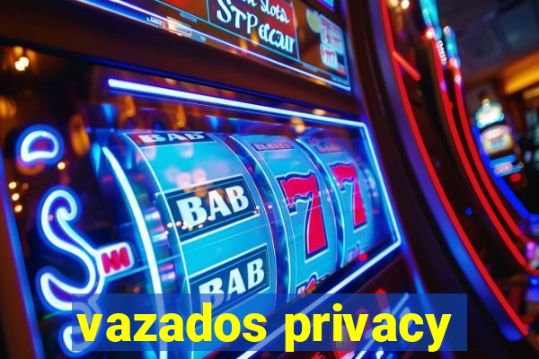 vazados privacy