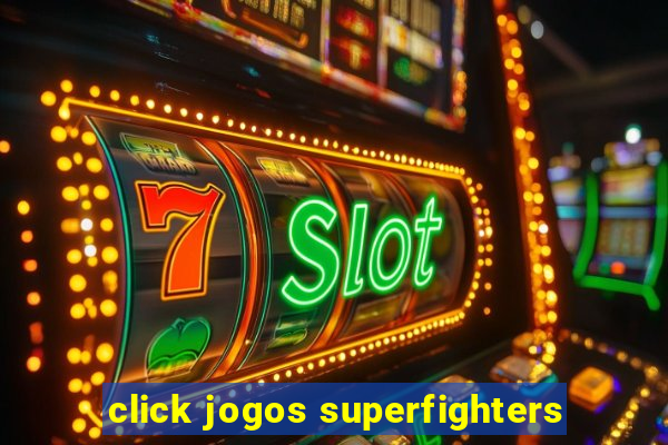 click jogos superfighters