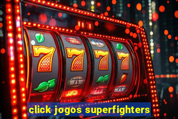 click jogos superfighters