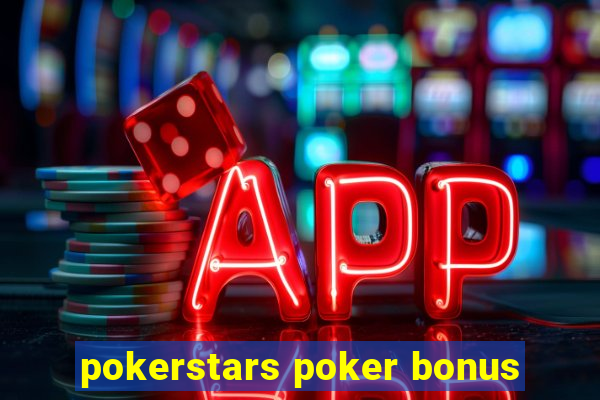 pokerstars poker bonus