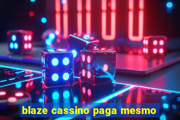 blaze cassino paga mesmo