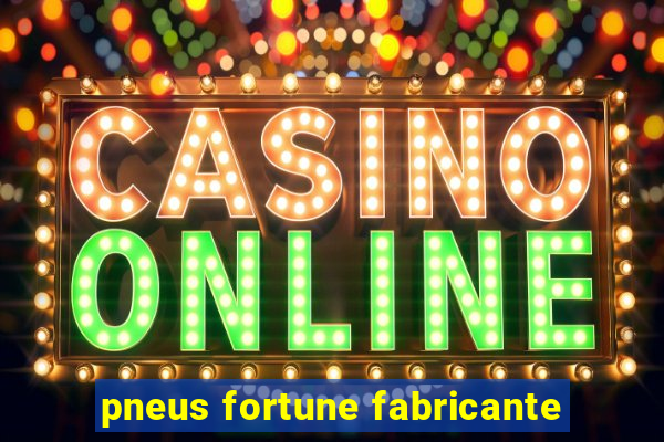 pneus fortune fabricante