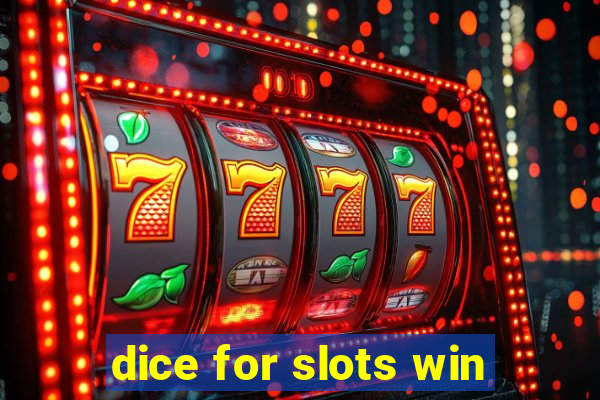 dice for slots win