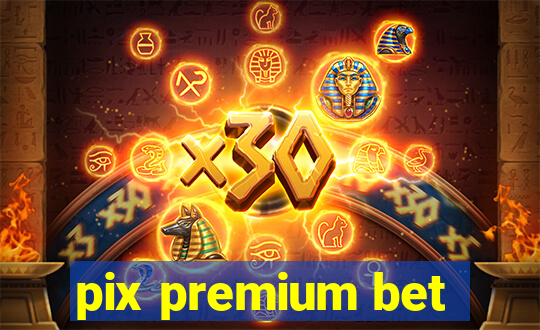 pix premium bet