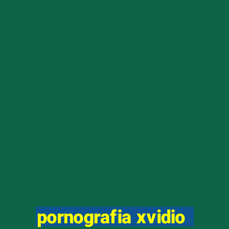 pornografia xvidio